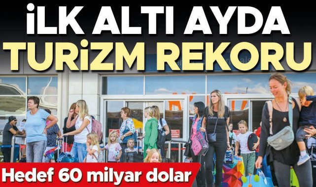 Turizmde rekor yarı yıl