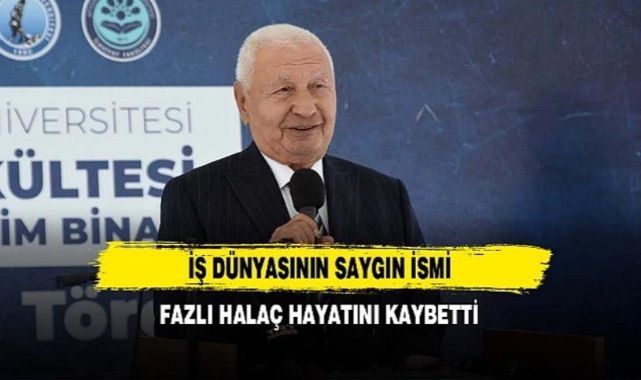 İstanbul Altın Rafinerisi'nin kurucusu Fazlı Halaç hayatını kaybetti